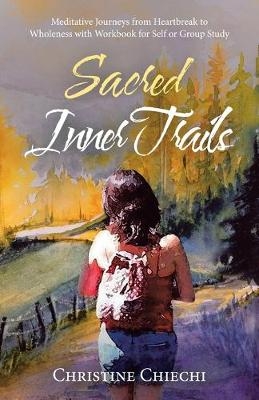 Sacred Inner Trails - Christine Chiechi