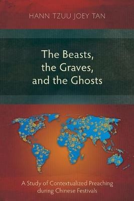 The Beasts, the Graves, and the Ghosts - Hann Tzuu Joey Tan