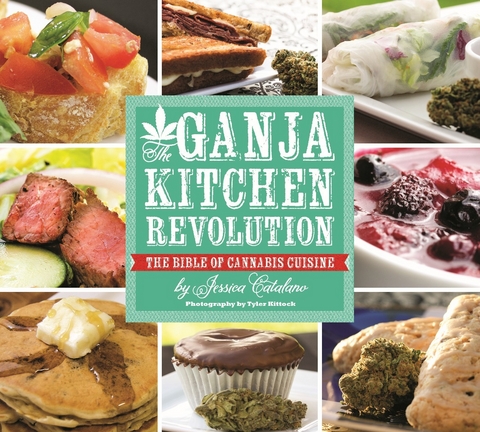 The Ganja Kitchen Revolution : The Bible of Cannabis Cuisine -  Jessica Catalano