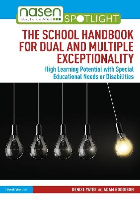 The School Handbook for Dual and Multiple Exceptionality - Denise Yates, Adam Boddison