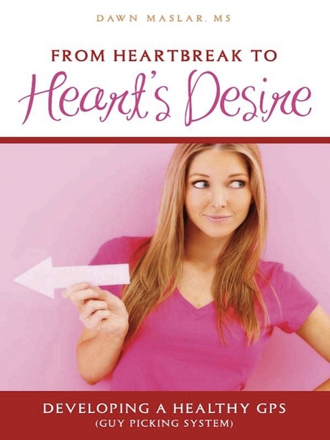 From Heartbreak to Heart's Desire -  Dawn Maslar