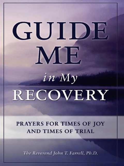 Guide Me in My Recovery -  John T. Farrell