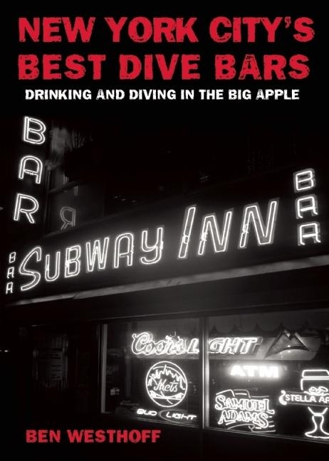 New York City's Best Dive Bars -  Ben Westhoff