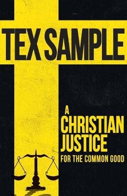 A Christian Justice for the Common Good - Tex Sample