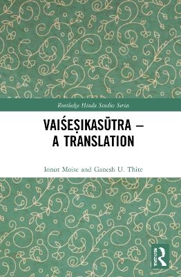Vaiśeṣikasūtra – A Translation - Ionut Moise, Ganesh U. Thite