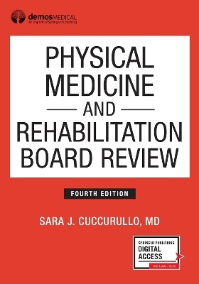 Physical Medicine and Rehabilitation Board Review, Fourth Edition - Sara J Cuccurullo