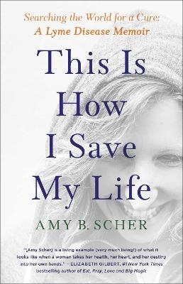 This Is How I Save My Life - Amy B. Scher