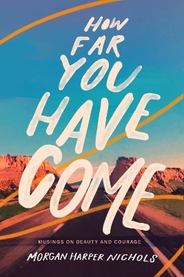 How Far You Have Come - Morgan Harper Nichols