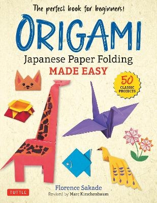 Origami: Japanese Paper Folding Made Easy - Florence Sakade