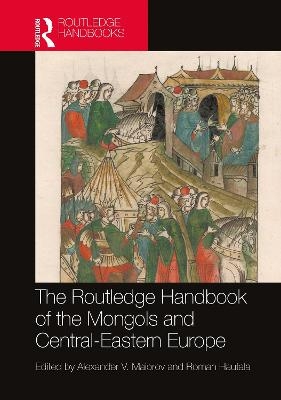 The Routledge Handbook of the Mongols and Central-Eastern Europe - 