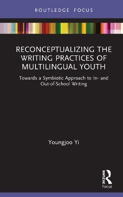 Reconceptualizing the Writing Practices of Multilingual Youth - Youngjoo Yi