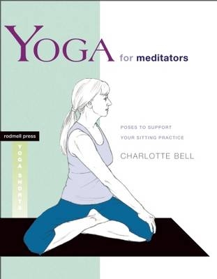 Yoga for Meditators -  Charlotte Bell