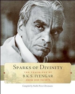 Sparks of Divinity -  B. K. S. Iyengar