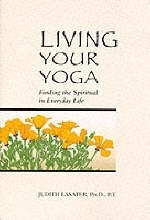 Living Your Yoga -  Judith Hanson Lasater