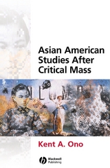 Asian American Studies After Critical Mass - 