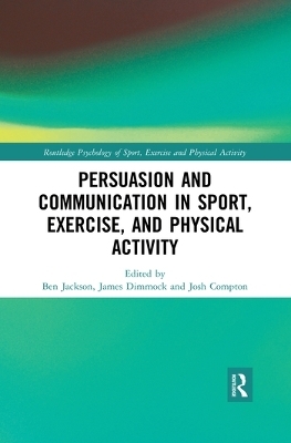 Persuasion and Communication in Sport, Exercise, and Physical Activity - 