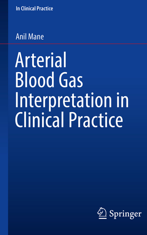 Arterial Blood Gas Interpretation in Clinical Practice - Anil Mane