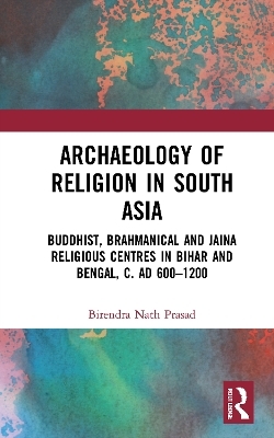 Archaeology of Religion in South Asia - Birendra Nath Prasad