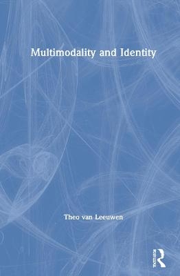 Multimodality and Identity - Theo Van Leeuwen