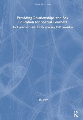 Providing Relationships and Sex Education for Special Learners - Paul Bray