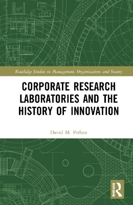 Corporate Research Laboratories and the History of Innovation - David Pithan