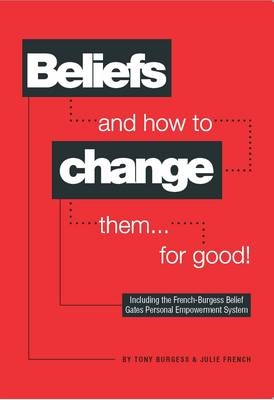 Beliefs and How to Change Them... for Good! -  Julie,  Tony