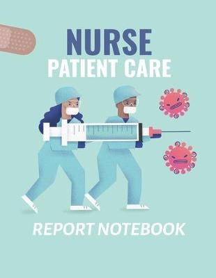Nurse Patient Care Report Notebook - Patricia Larson