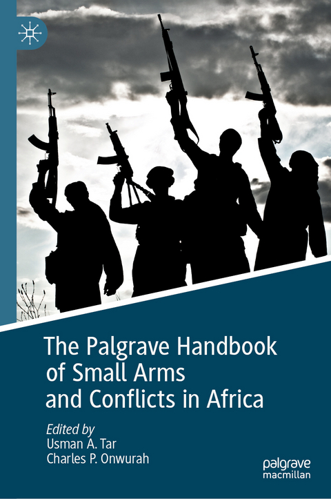 The Palgrave Handbook of Small Arms and Conflicts in Africa - 
