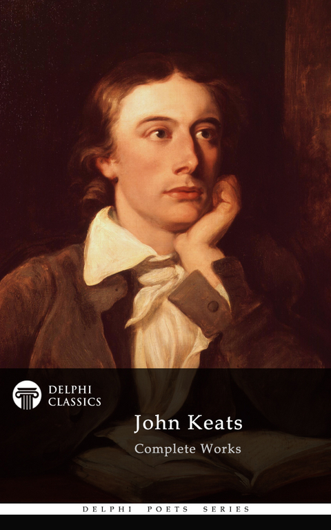 Delphi Complete Works of John Keats (Illustrated) - John Keats