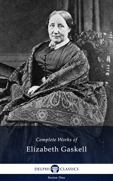 Delphi Complete Works of Elizabeth Gaskell (Illustrated) - Elizabeth Gaskell