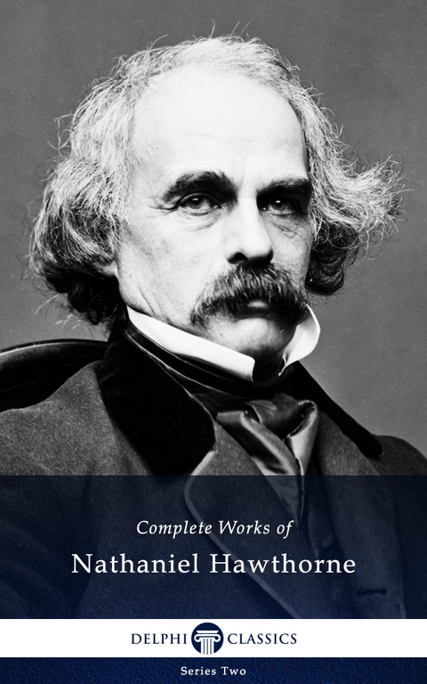 Delphi Complete Works of Nathaniel Hawthorne (Illustrated) - Nathaniel Hawthorne