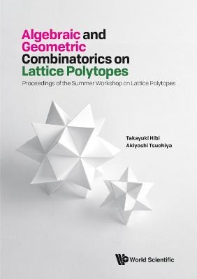 Algebraic And Geometric Combinatorics On Lattice Polytopes - Proceedings Of The Summer Workshop On Lattice Polytopes - 