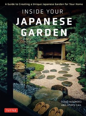 Inside Your Japanese Garden - Joseph Cali, Sadao Yasumoro