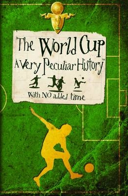 World Cup, A Very Peculiar History -  David Arscott
