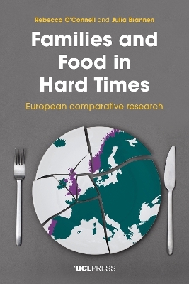 Families and Food in Hard Times - Rebecca O'Connell, Julia Brannen