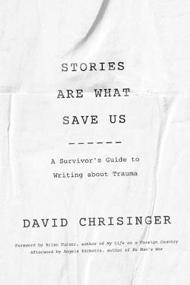 Stories Are What Save Us - David Chrisinger