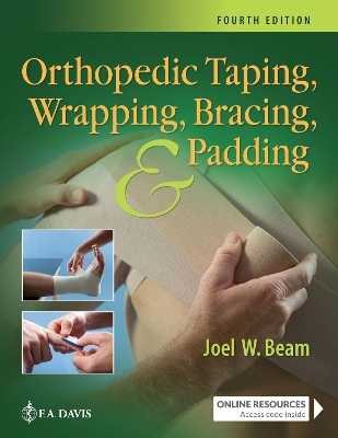 Orthopedic Taping, Wrapping, Bracing, & Padding - Joel W. Beam