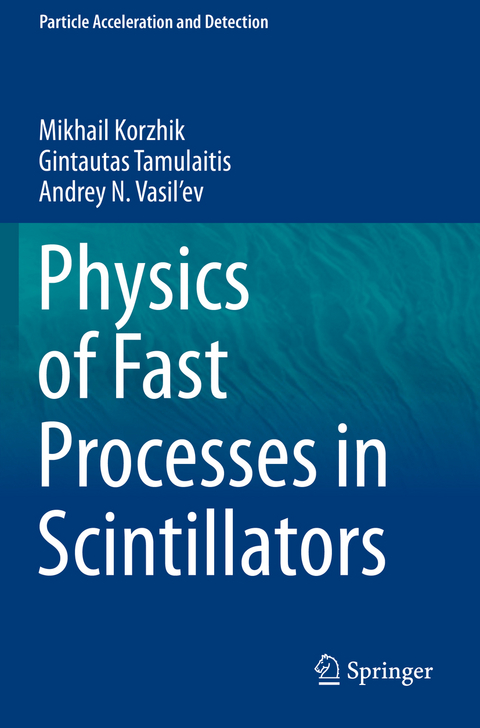 Physics of Fast Processes in Scintillators - Mikhail Korzhik, Gintautas Tamulaitis, Andrey N. Vasil'ev