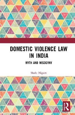 Domestic Violence Law in India - Shalu Nigam