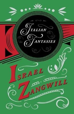 Italian Fantasies - Israel Zangwill, J A Hammerton