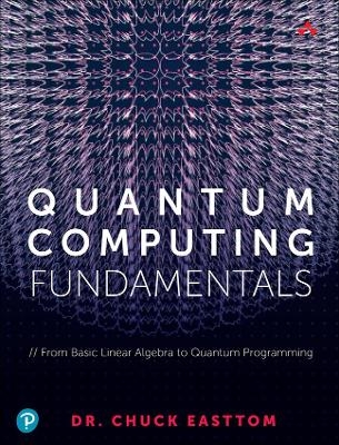 Quantum Computing Fundamentals - William (Chuck) Easttom II