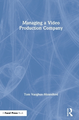 Managing a Video Production Company - Tom Vaughan-Mountford