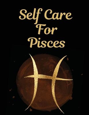 Self Care For Pisces - Patricia Larson