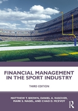 Financial Management in the Sport Industry - Brown, Matthew T.; Rascher, Daniel A.; Nagel, Mark S.; McEvoy, Chad D.