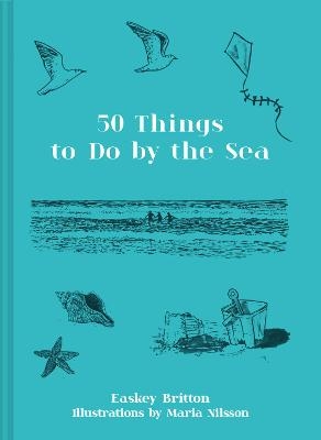 50 Things to Do by the Sea - Easkey Britton