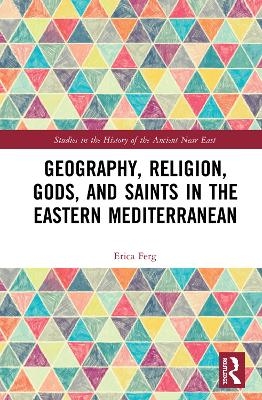Geography, Religion, Gods, and Saints in the Eastern Mediterranean - Erica Ferg