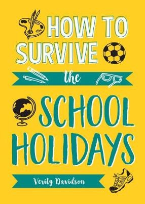 How to Survive the School Holidays - Verity Davidson