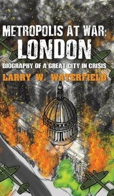 Metropolis at War - Larry W Waterfield