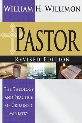 Pastor: Revised Edition - William H. Willimon