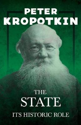 The State - Its Historic Role - Peter Kropotkin, Victor Robinson